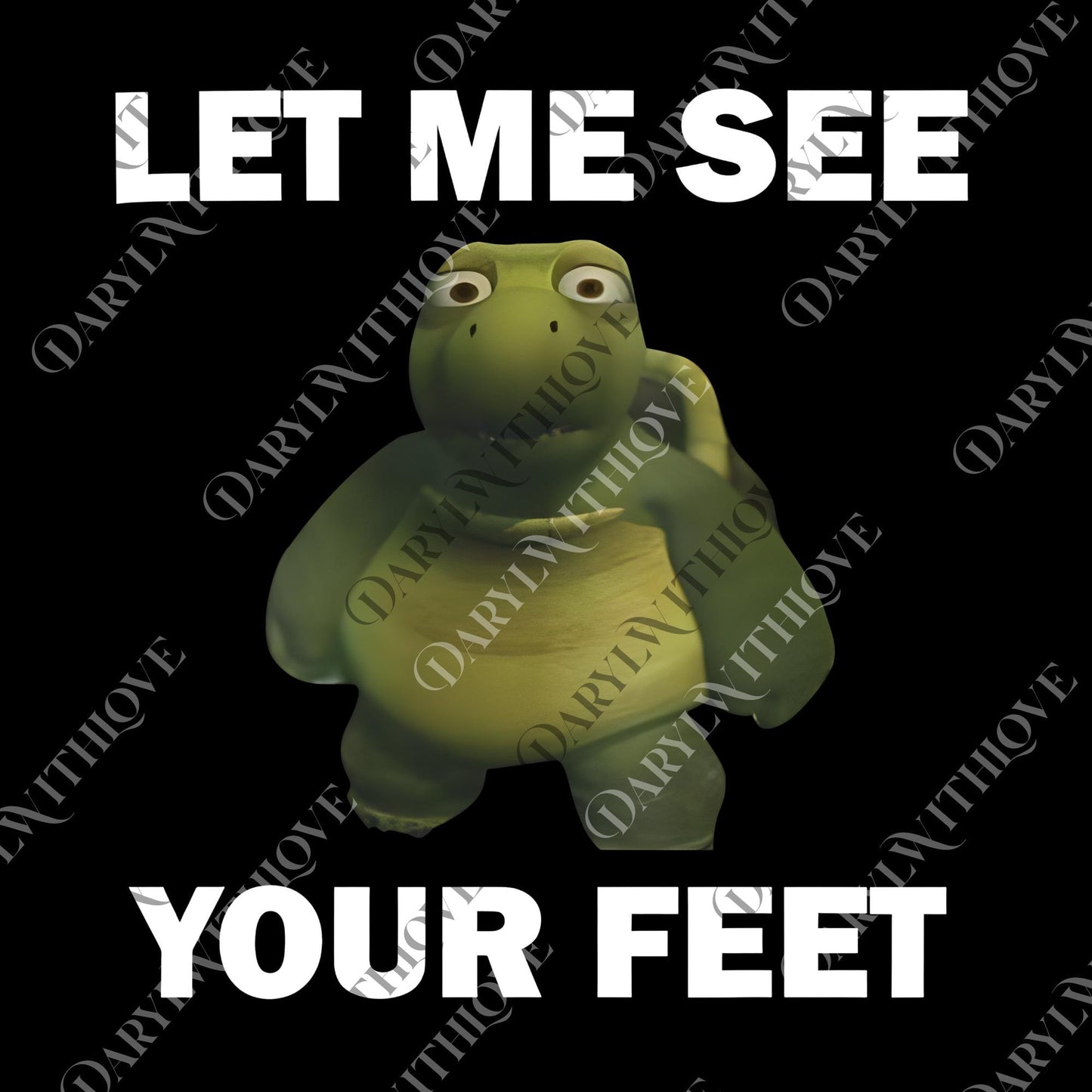 Let me see your feet png, Funny Meme png, Crewneck png, Turtle png, For Men & Women