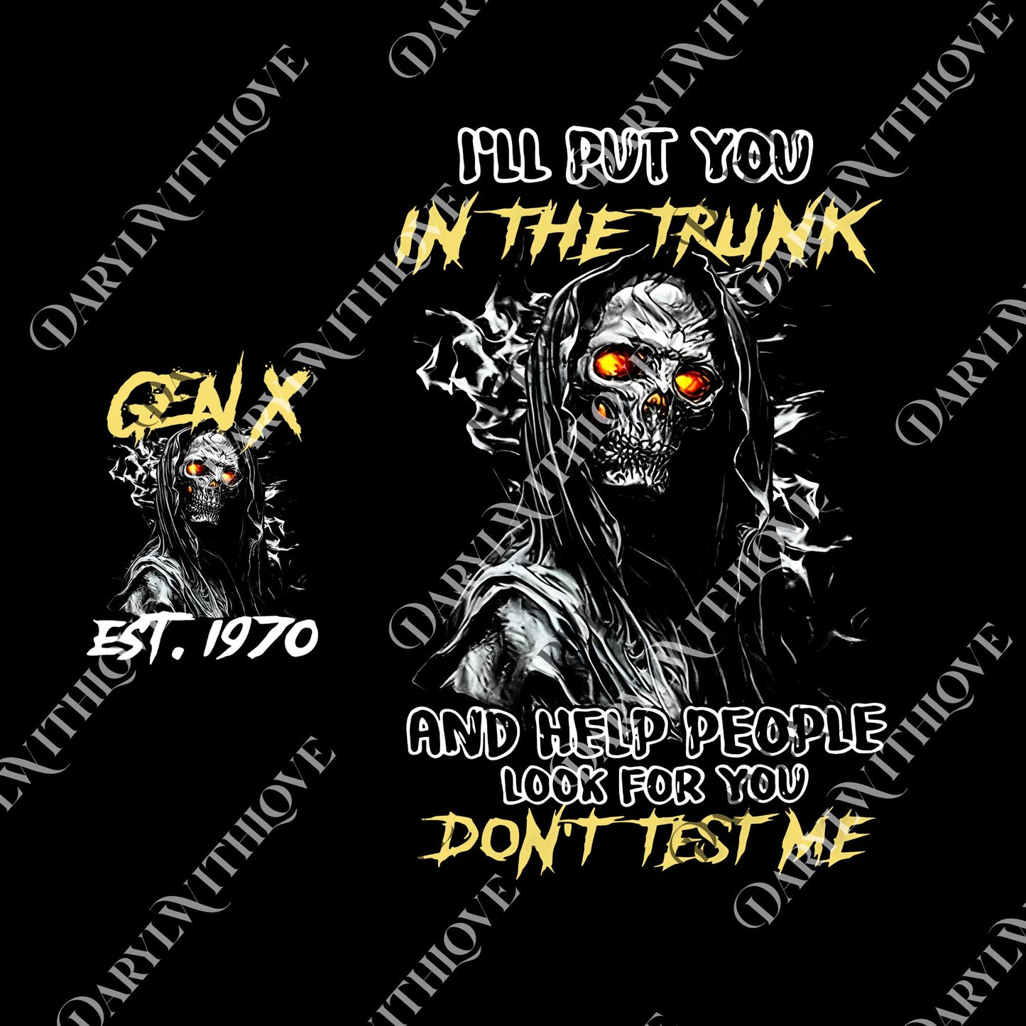 I'll Put You In The Truck png, Gen X 1965 1980 Member Customize Year png, Generation X Raised on Hose Water and Neglect png
