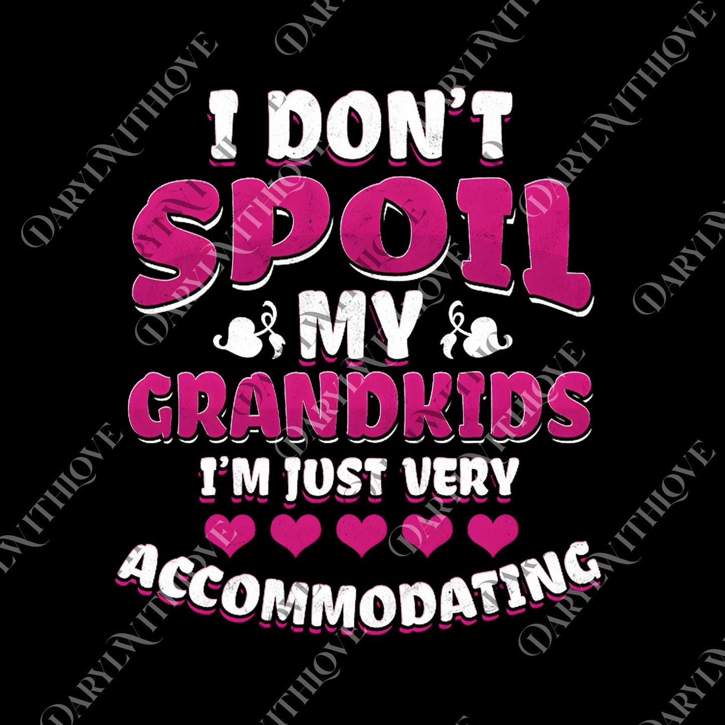 Funny Grandma png, I Don't Spoil My Grandkids png, Im Just Very Accommodating png, Grandmother png, Nana png, Gifts For Grandma