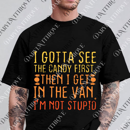 I Gotta See The Candy First I'm Not Stupid | Creepy Adult png, Funny Dark Humor png, I Gotta See the Candy First png