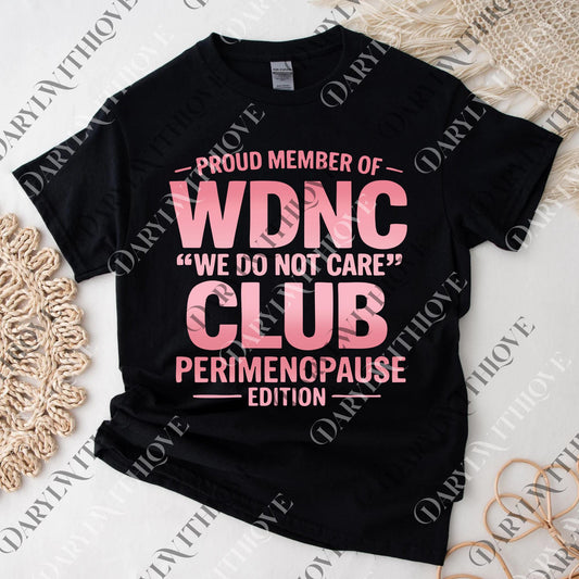 Proud Member Of WDNC Club png, We Do Not Care Club png, WDNC png, Perimenopause png, Humor png, Sarcastic png