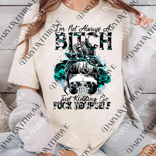 Im Not Always A Bitch png, Funny png, Gift for Her, Gift for Him, Statement png, Witty png, Typography, Bitch png