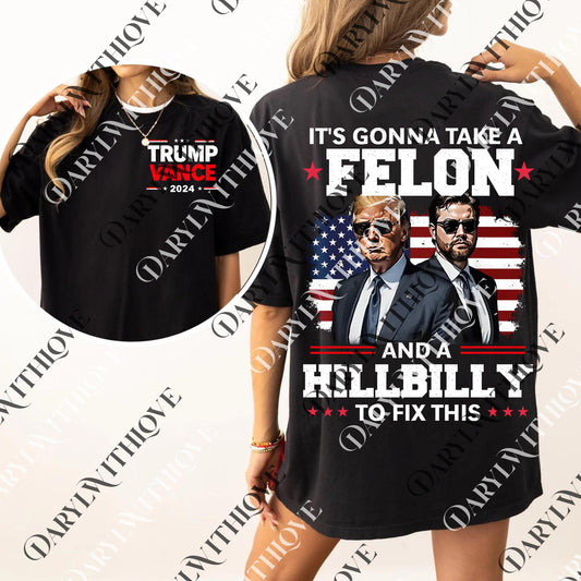 Trump Hillbily 2024 png, Vintage png, Trump Gift, President Trump png, It's Gonna Take A Felon And A Hillbilly To Fix, Digital File