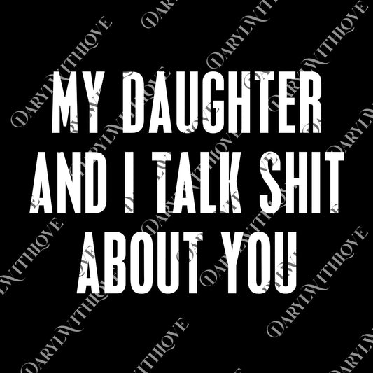 My Daughter and I Talk Sht About You png, My Daughter and I Talk Sht About You png, Family Humor Gift Idea png