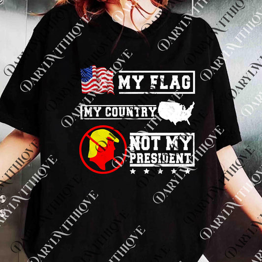 My Flag My Country, Not My President png, American Flag Map png, Anti Trump png, Protest, Political png, Trump png, Patriotic