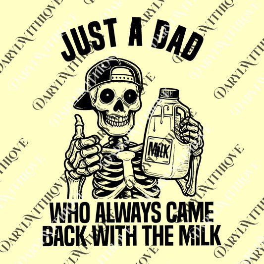 Just A Dad Who Always Came Back With The Milk png, Funny Father Day png, Dad Humor png, Dad Skeleton png, Funny Fathers Day