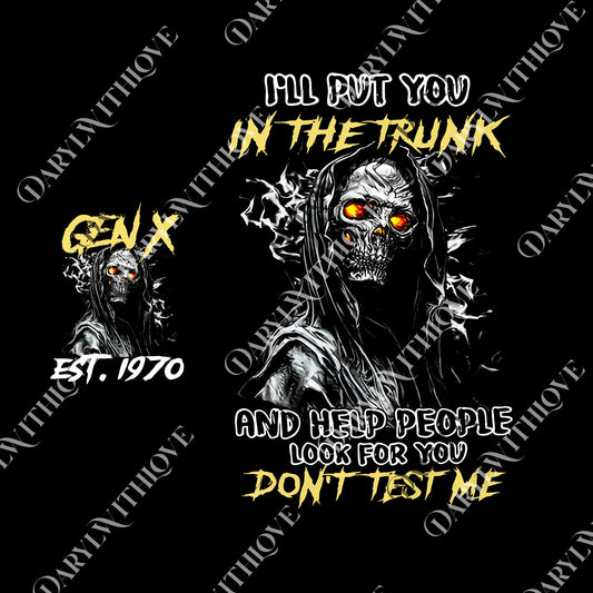 I'll Put You In The Truck png, Gen X 1965 1980 Member Customize Year png, Generation X Raised on Hose Water and Neglect png
