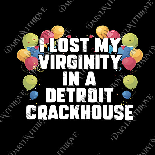 I Lost My Virginity In A Detroit Crackhouse Meme png, Sarcastic png, Ironic png Top