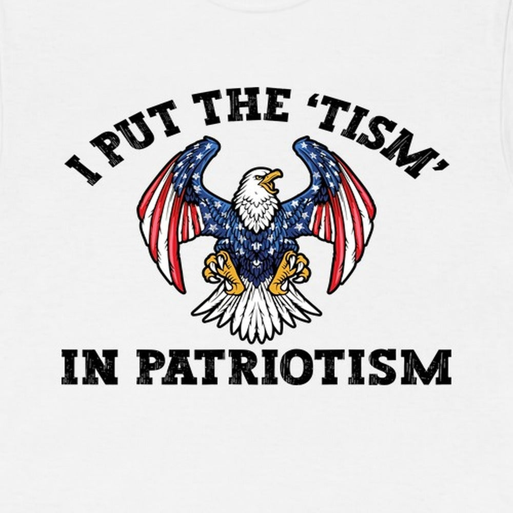 I Put The Tism In Patriotism