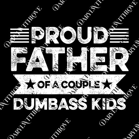 Proud Father of a Couple Dumbass Kids png, Funny Father's Day Gift, Vintage Dad png, Men's and Women's png, Dad Humor