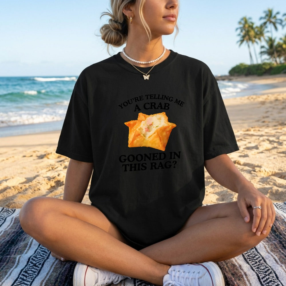 You're Telling Me A Crab Unhinged Adult Funny Raunchy Shirt