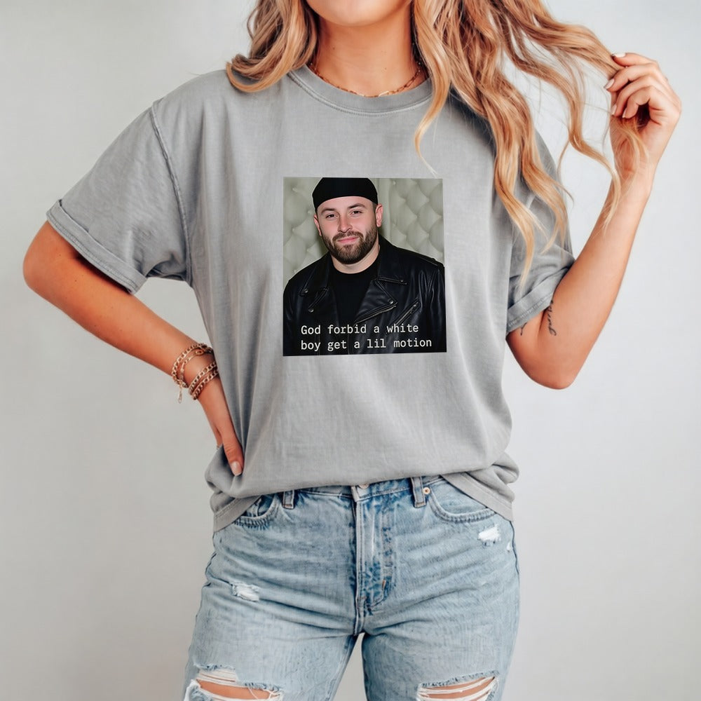 Baker Mayfield God Forbid A White Boy Get A Lil Motion Funny Football Shirt