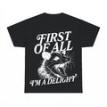 First Of All I'm A Delight Opossum Shirt - Gildan Unisex Tee