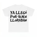 Ya Llego Por Quien Lloraban Shirt - Gildan Unisex Tee