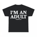 I'm an Adult Technically Shirt - Gildan Unisex Tee