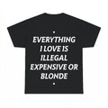 Everything I Love Is Expensive Illegal or Blonde Sweatshirt 