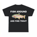Graphic Trout Fish Around and Find Out Unisex Tee - Gildan U