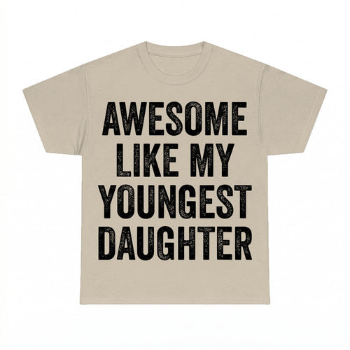 Awesome Like My Youngest Daughter Shirt - Gildan Unisex Tee
