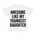 Awesome Like My Youngest Daughter Shirt - Gildan Unisex Tee