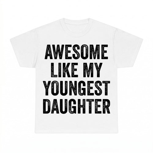 Awesome Like My Youngest Daughter Shirt - Gildan Unisex Tee