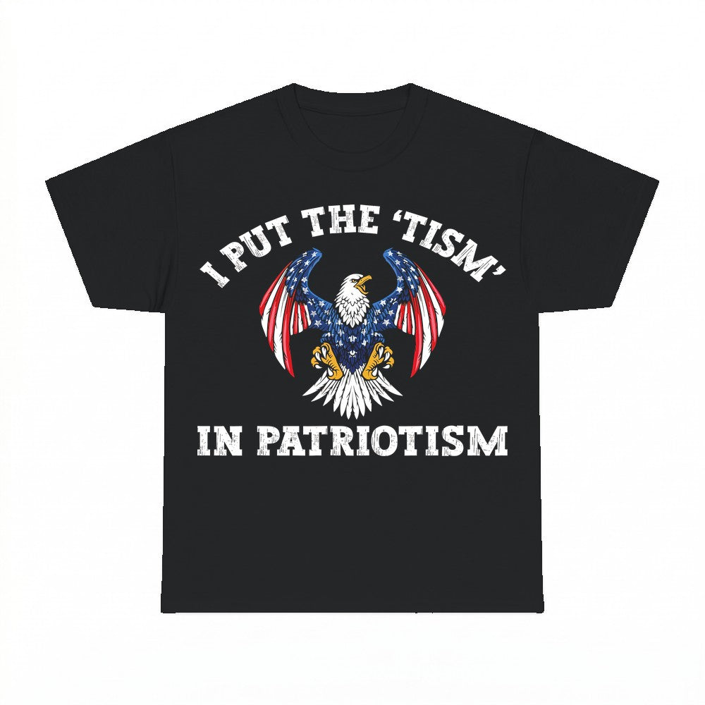 I Put The Tism In Patriotism Shirt, Funny Patriotic Eagle Au