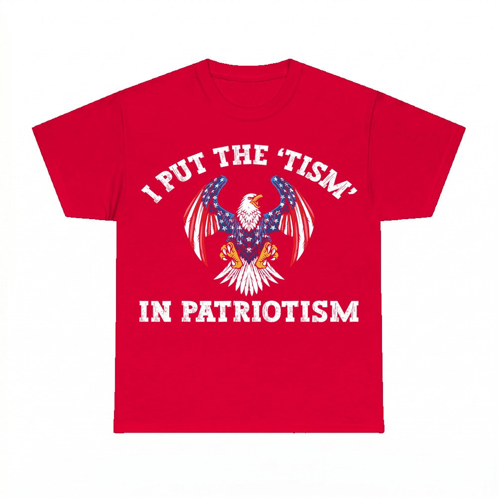 I Put The Tism In Patriotism Shirt, Funny Patriotic Eagle Au