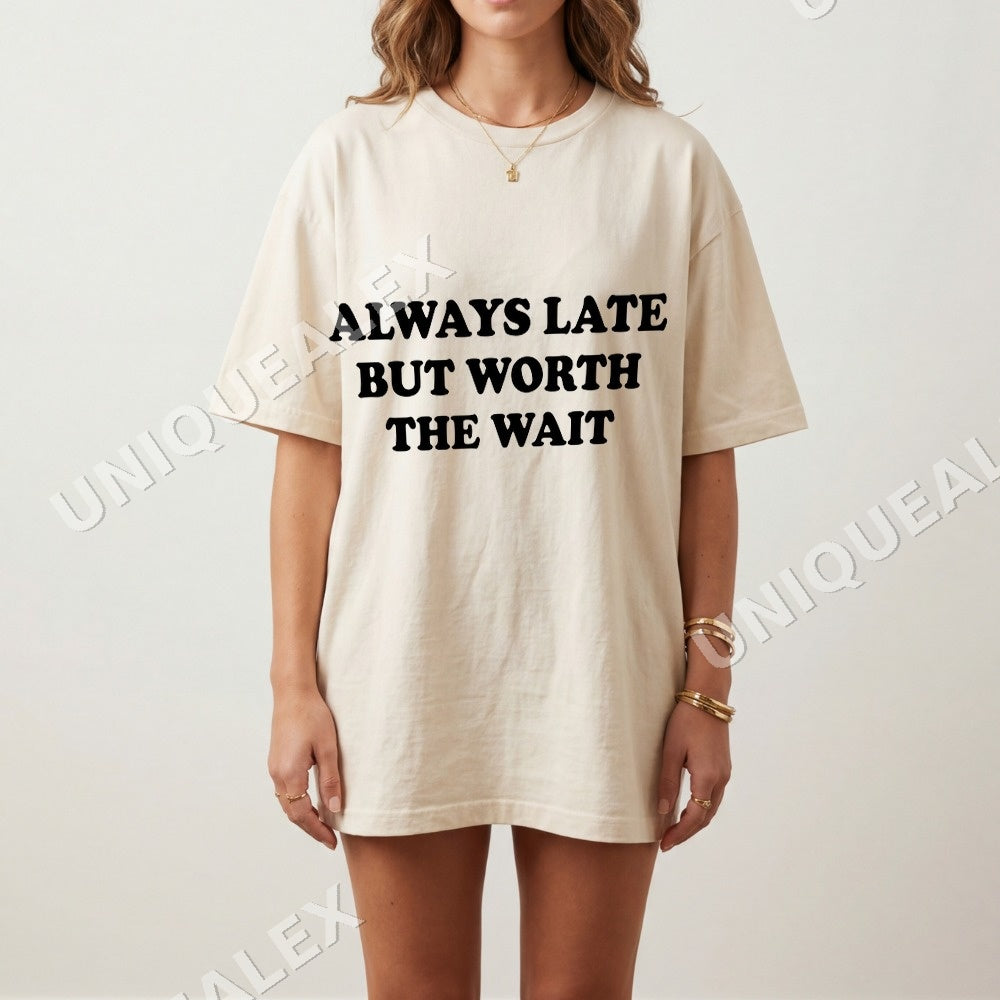 Always Late But Worth The Wait PNG, Funny Sarcastic Humor Digital Download