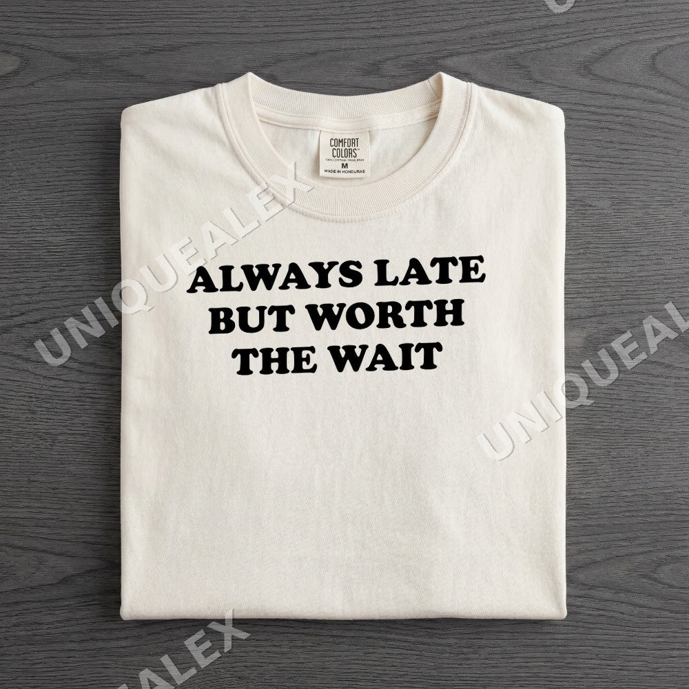 Always Late But Worth The Wait PNG, Funny Sarcastic Humor Digital Download