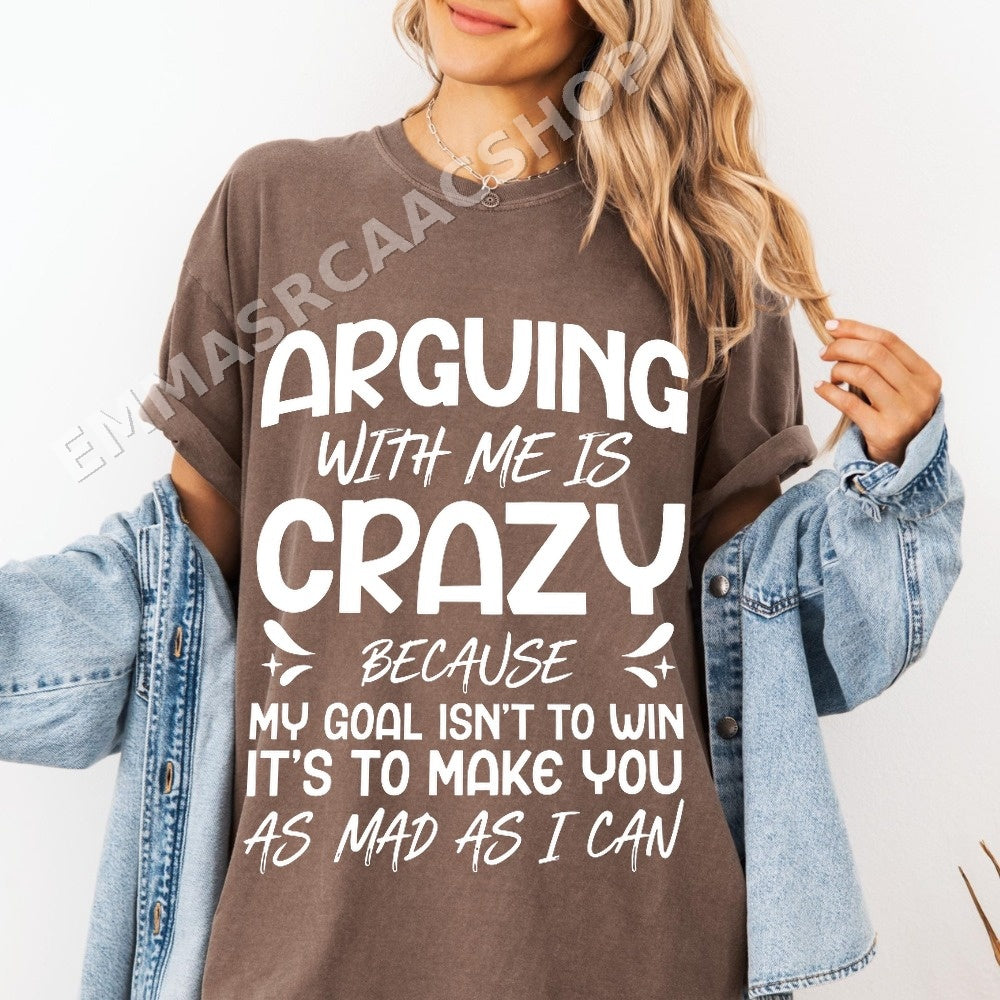 Arguing With Me Is Crazy PNG, Funny Sarcastic Quote Digital Download