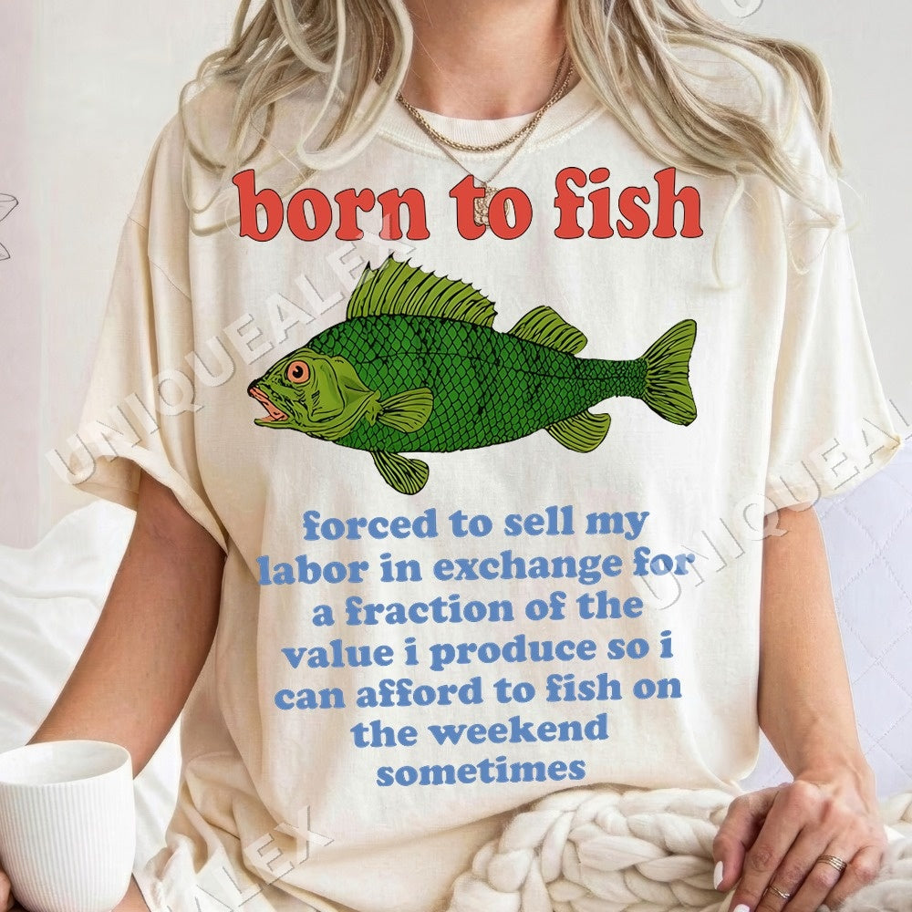 Born to Fish Forced to Sell My Labor PNG, Funny Fishing Humor Digital Download