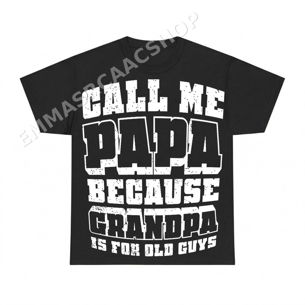 Call Me Papa Because Grandpa Is For Old Guys PNG, Funny Dad Digital Download