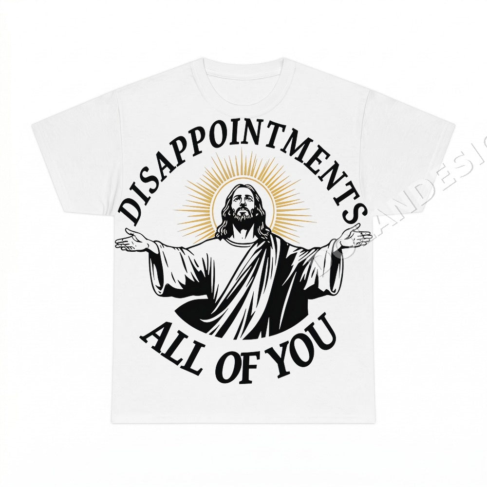 Disappointments All Of You Jesus Christian Shirt - Gildan Unisex Tee