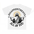 Disappointments All Of You Jesus Christian Shirt - Gildan Unisex Tee