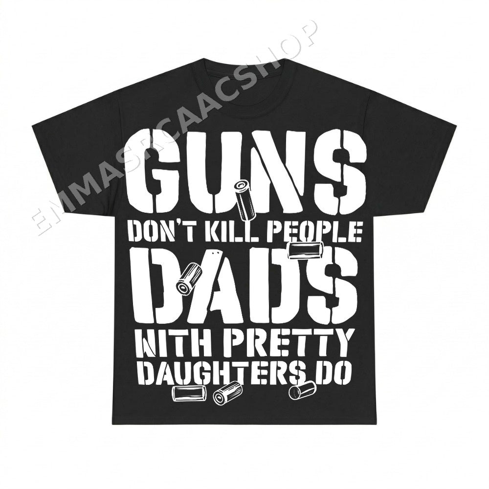 Guns Don't Kill People Dads With Pretty Daughters Do PNG, Family Humor Digital Download