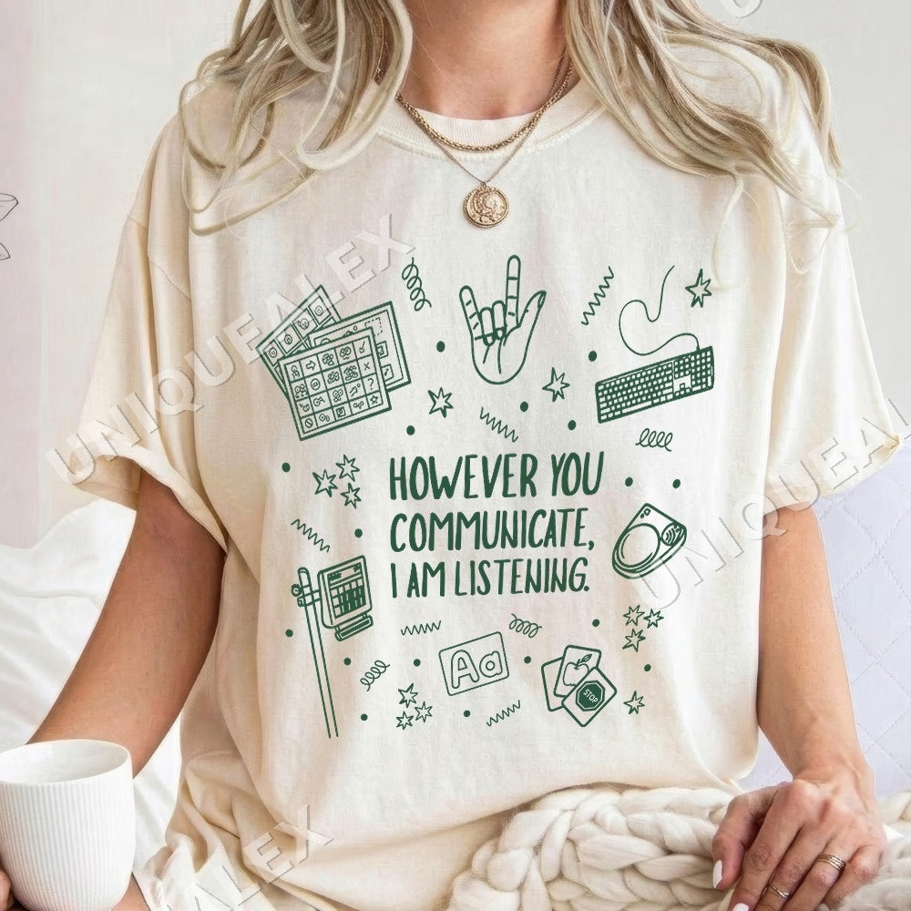 However You Communicate I Am Listening Shirt - Gildan Unisex Tee
