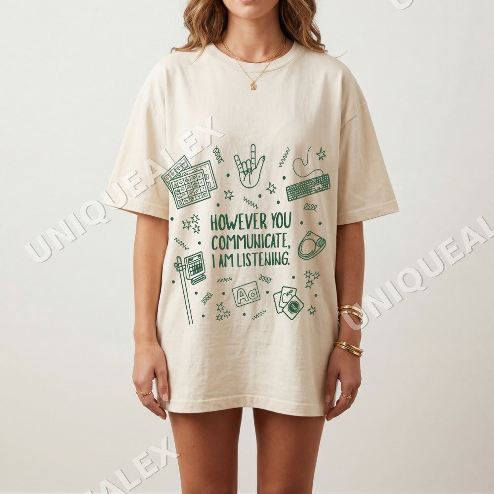 However You Communicate I Am Listening Shirt - Gildan Unisex Tee