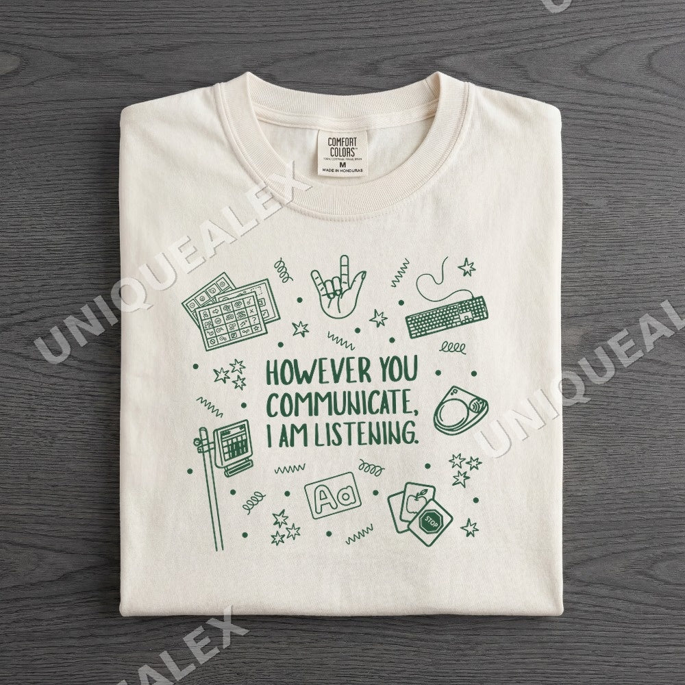 However You Communicate I Am Listening Shirt - Gildan Unisex Tee