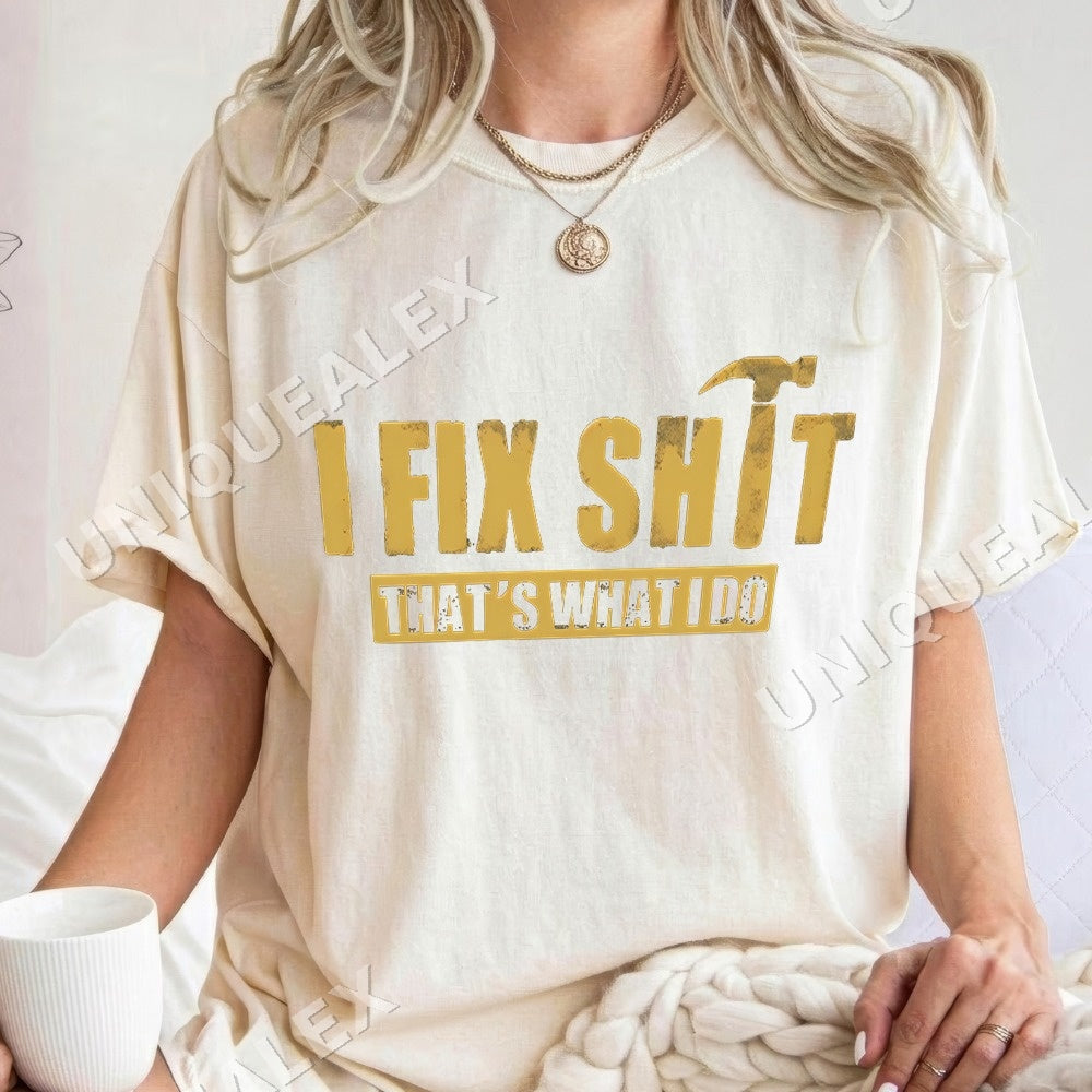 I Fix Shit That's What I Do PNG, Funny Mechanic Digital Download, Humor Tool Graphic