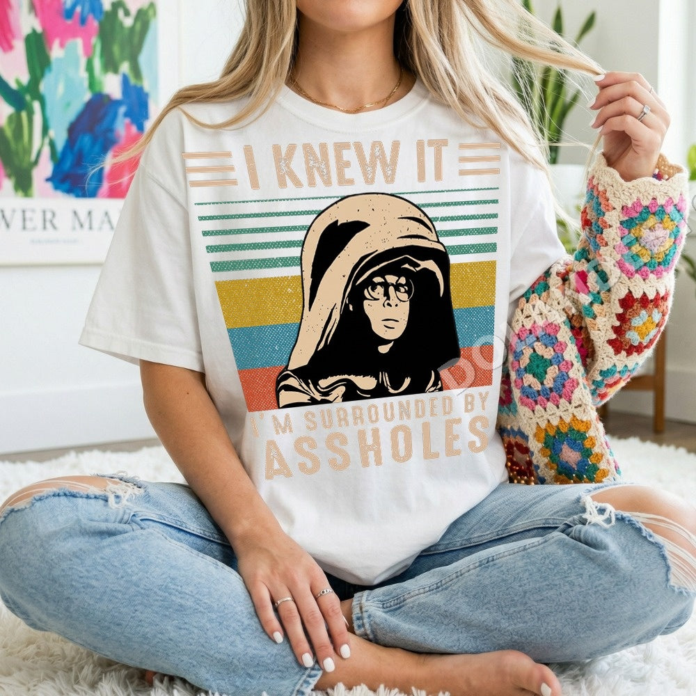 I Knew It I'm Surrounded By Assholes PNG, Retro Humor Digital Download