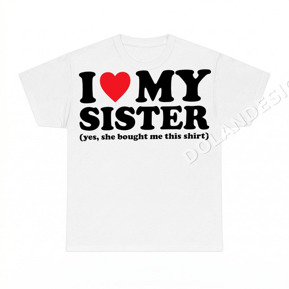 I love my sister (yes she bought me this shirt) PNG, Family Humor Digital Download, Instant Download
