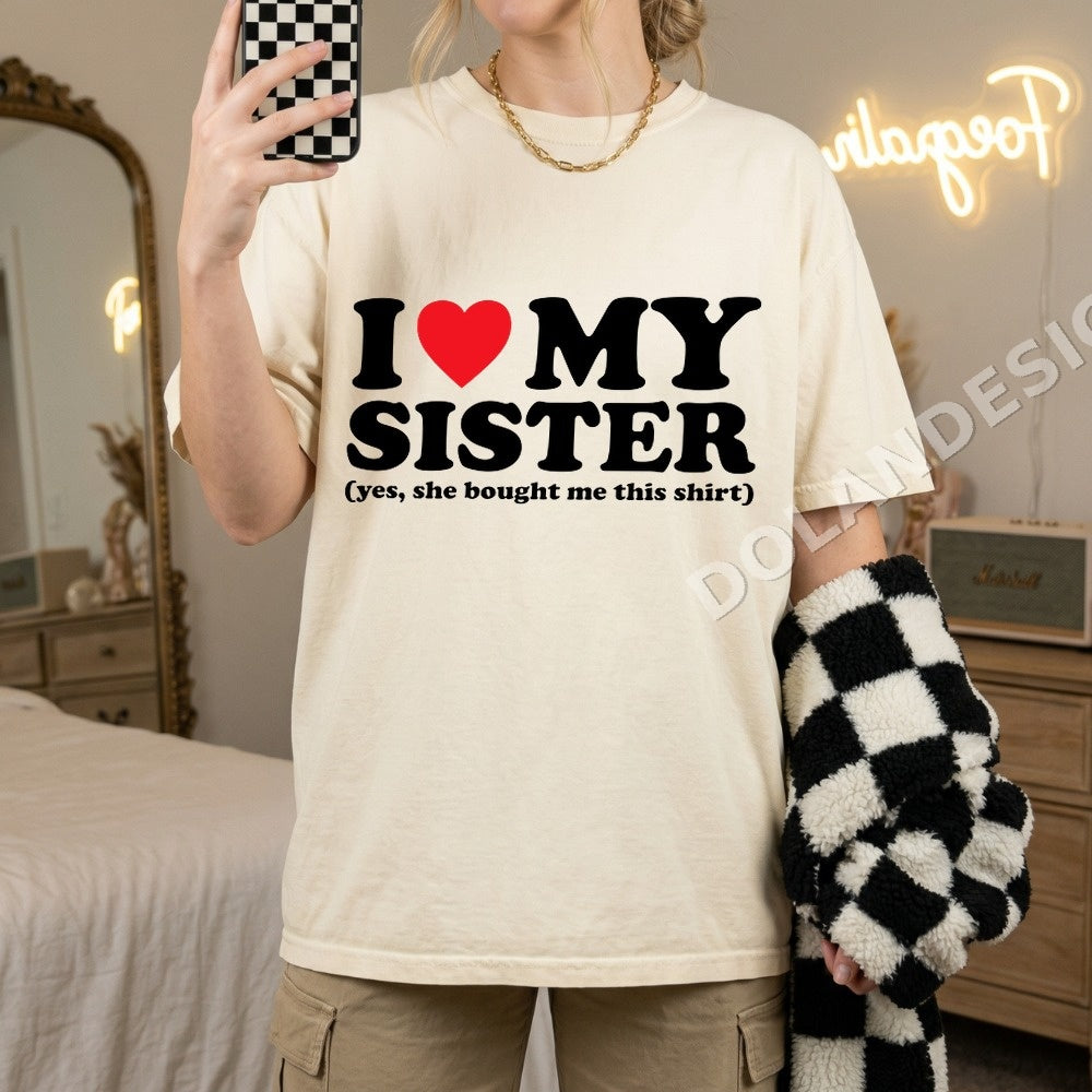 I love my sister (yes she bought me this shirt) PNG, Family Humor Digital Download, Instant Download