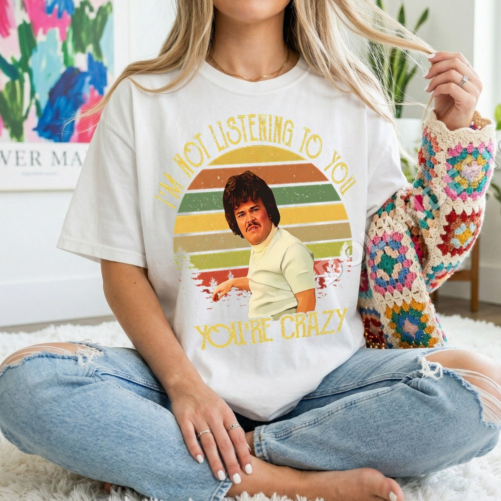 Im Not Listening To You Youre Crazy PNG, Funny Sarcastic Digital Download, Retro Humor Graphic