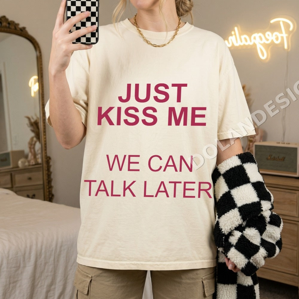 Just Kiss Me We Can Talk Later PNG, Streetwear Slogan Digital Download