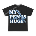 My Pen Is Huge Funny Pen Humor Shirt - Gildan Unisex Tee