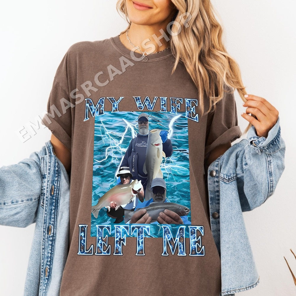 My Wife Left Me Funny Fishing Shirt - Gildan Unisex Tee
