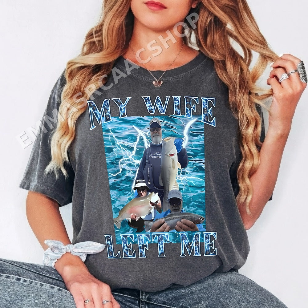 My Wife Left Me Funny Fishing Shirt - Gildan Unisex Tee