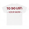 To Do List Your Mom PNG, Mom Life Text Digital Download, Instant Download