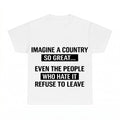 Imagine A Country So Great Even People Who Hate It Refuse To Leave PNG, Patriotic Humor Sublimation Design, Digital Download