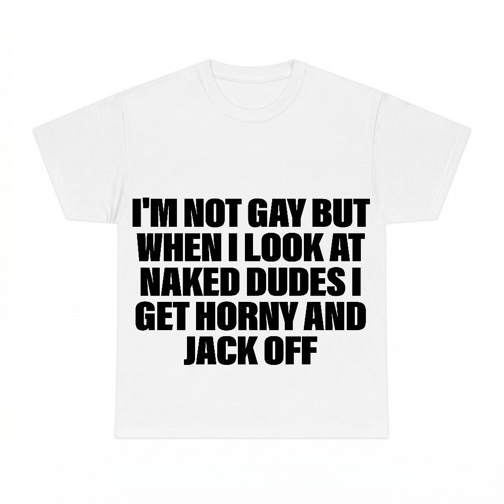 I'm Not Gay But When I Look At Naked Guys PNG, Ironic Offensive Meme Sublimation Design, Funny Digital Download