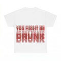 You Might Be Drunk PNG, Funny Drinking Party Sublimation Design, Drink Lover Digital Download, Instant Download